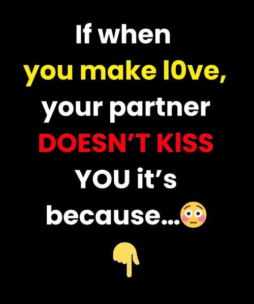If when you make l0ve, your partner DOESN’T KlSS YOU it’s because…