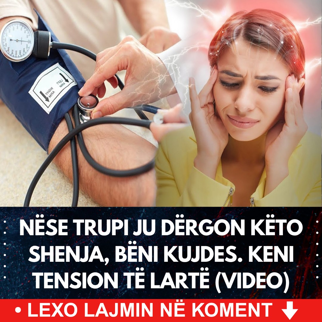 Nëse trupi ju dërgon këto shenja, bëni kujdes. Keni tension të lartë (VIDEO)