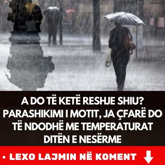 A do të ketë reshje shiu? Parashikimi i motit, ja çfarë do të ndodhë me temperaturat ditën e nesërme