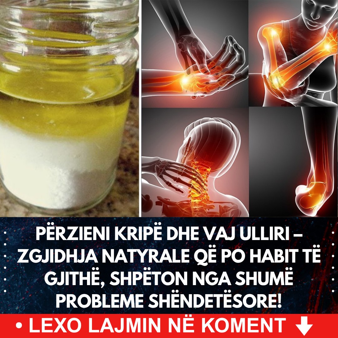 Përzieni kripë dhe vaj ulliri – zgjidhja natyrale që po habit të gjithë, shpëton nga shumë probleme shëndetësore!