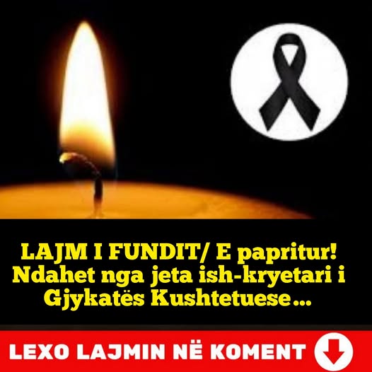 LAJM I FUNDIT/ Ndahet nga jeta ish-kryetari i Gjykatës Kushtetuese…