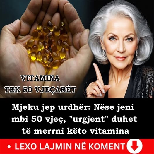 Mjeku jep urdhër: Nëse jeni mbi 50 vjeç, “urgjent” duhet të merrni këto vitamina