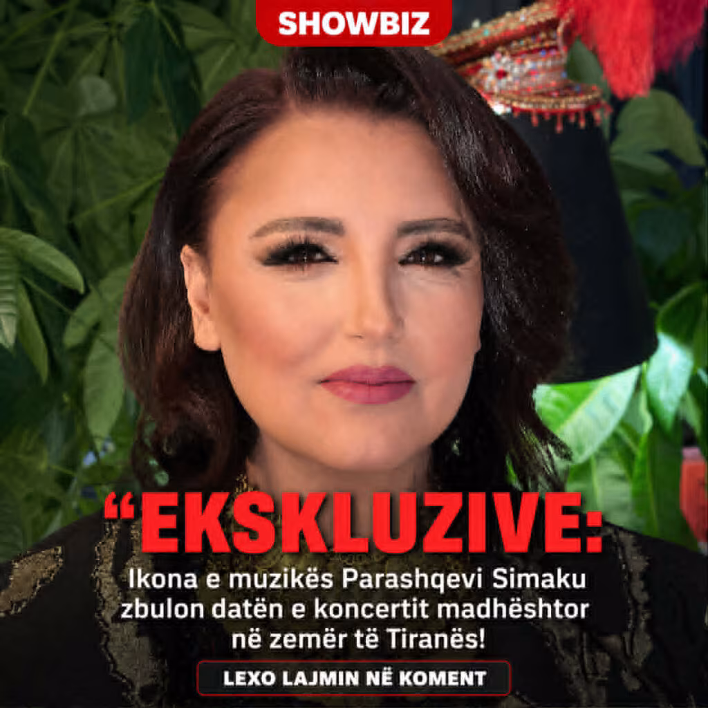 EKSKLUZIVE: Ikona e muzikës Parashqevi Simaku zbulon datën e koncertit madhështor në zemër të Tiranës!
