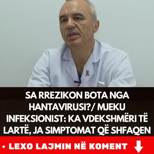 Sa rrezikon bota nga hantavirusi?/ Mjeku infeksionist: Ka vdekshmëri të lartë, ja simptomat që shfaqen