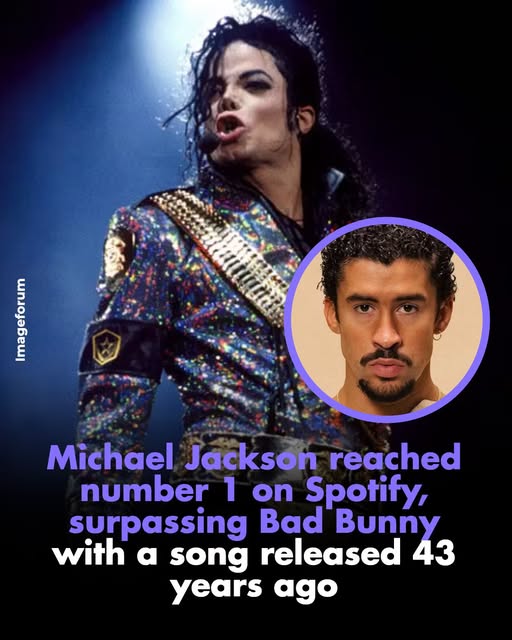 Michael Jackson reached number 1 on Spotify, surpassing Bad Bunny with a song released 43 years ago