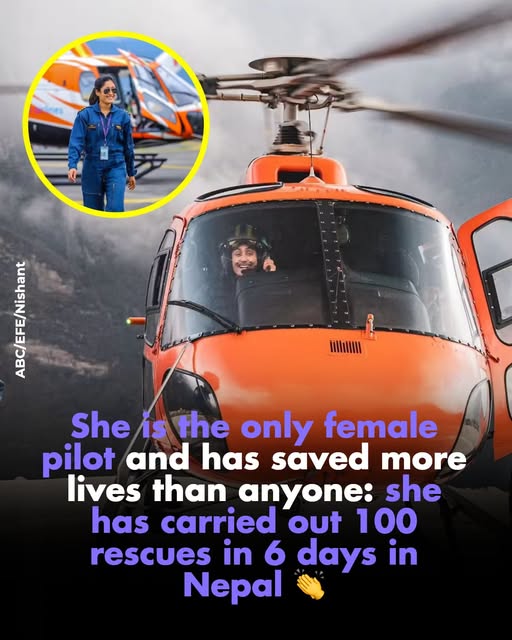 She is the only female pilot and has saved more lives than anyone: 100 rescues in 6 days in Nepal