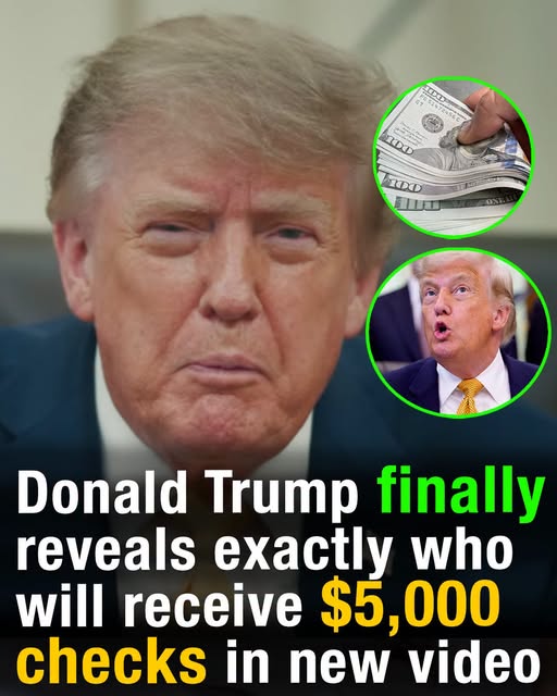 Trump finally reveals who exactly gets the $5,000 checks after weeks of confusion